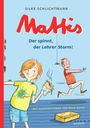 Silke Schlichtmann: Schlichtmann, S: Mattis/ spinnt, der Lehrer Storm!, Buch