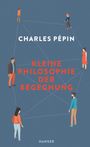 Charles Pépin: Kleine Philosophie der Begegnung, Buch