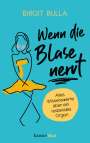 Birgit Bulla: Wenn die Blase nervt, Buch