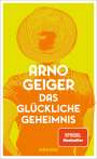 Arno Geiger: Das glückliche Geheimnis, Buch