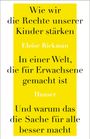 Eloise Rickman: Wie wir die Rechte unserer Kinder stärken in einer Welt, die für Erwachsene gemacht ist, und warum das die Sache für alle besser macht, Buch