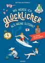 Bettina Kaltenbach: Wie werde ich glücklicher als meine Eltern?, Buch