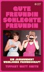 Tiffany Watt Smith: Gute Freundin, schlechte Freundin, Buch