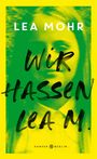 Text: "LEA MOHR WIR HASSEN LEA M. HANSER BERLIN". Ein grün-gelbes Porträt einer jungen Person im Hintergrund.