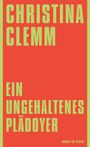 "CHRISTINA CLEMM" und "EIN UNGEHALTENES PLÄDOYER" in großen, gelben Buchstaben auf rotem Hintergrund. Logo unten rechts.