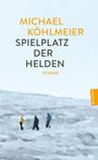 "MICHAEL KÖHLMEIER Spielplatz der Helden Roman." Unten drei Personen auf einem verschneiten Gelände.