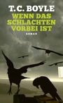Text: T.C. Boyle, "Wenn das Schlachten vorbei ist", Roman. Silhouetten von Vögeln vor dramatischem Himmel.