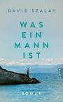 David Szalay: Was ein Mann ist, Buch