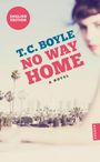 Text: "T.C. Boyle NO WAY HOME A NOVEL", "ENGLISH EDITION". Unscharfe Frau, Palmen, Skyline einer Stadt im Hintergrund.