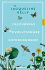 Text: "Jacqueline Kelly, Calpurnias Revolutionäre Entdeckungen, Hanser". Illustration von Pflanzen, Insekten und einem Kolibri.