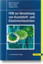 Markus Stommel: FEM zur Berechnung von Kunststoff- und Elastomerbauteilen, Buch