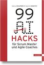 Sabine Graupner, Valentin Nowotny. 99 AI Hacks für Scrum Master und Agile Coaches. Rotes, weißes Buchcover, Hanser-Logo.
