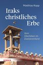 Matthias Kopp: Iraks christliches Erbe, Buch