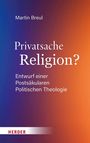Martin Breul: Privatsache Religion?, Buch