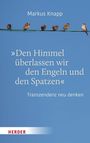 Markus Knapp: Den Himmel überlassen wir den Engeln und den Spatzen, Buch
