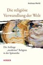 Andreas Merkt: Die religiöse Verwandlung der Welt, Buch