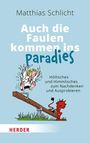 Matthias Schlicht: Auch die Faulen kommen ins Paradies, Buch