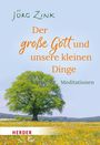 Jörg Zink: Der große Gott und unsere kleinen Dinge, Buch