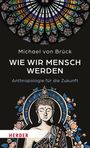 Michael von Brück: Wie wir Mensch werden, Buch