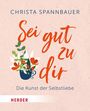 Christa Spannbauer: Sei gut zu dir!, Buch