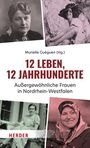 „12 Leben, 12 Jahrhunderte. Außergewöhnliche Frauen in Nordrhein-Westfalen.“ Mehrere Frauenporträts in Schwarz-Weiß.