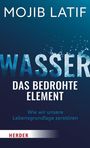 Mojib Latif: Wasser - das bedrohte Element, Buch