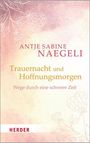 Text: "Antje Sabine Naegeli. Trauernacht und Hoffnungsmorgen. Wege durch eine schwere Zeit." Florale Muster, sanfte Farben.
