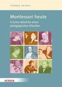 "Montessori heute. Frischer Wind für einen pädagogischen Klassiker. Thomas Helmle. HERDER. Neun Fotos mehrerer Frauen.
