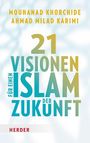 Text: "21 Visionen für einen Islam der Zukunft" in bunten Buchstaben. Autoren: Mouhanad Khorchide, Ahmad Milad Karimi. Verlag: Herder.