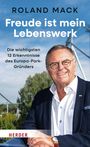 "Freude ist mein Lebenswerk" von Roland Mack. Foto eines Mannes in Anzug vor einer Achterbahn. "HERDER" unten.