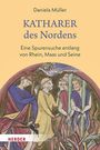 Daniela Müller. KATHARER des Nordens. Eine Spurensuche entlang von Rhein, Maas und Seine. Mittelalterliche Illustration.