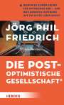 Jörg Phil Friedrich: Die postoptimistische Gesellschaft, Buch