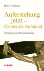 Peter Trummer: Auferstehung jetzt - Ostern als Aufstand, Buch