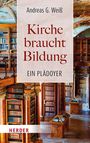 Andreas G. Weiß: Kirche braucht Bildung, Buch