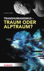 Oliver Dürr: Transhumanismus - Traum oder Alptraum?, Buch