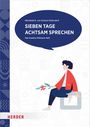 Mechthild R. von Scheurl-Defersdorf: Sieben Tage achtsam sprechen, Buch