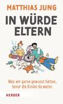Matthias Jung: In Würde Eltern, Buch