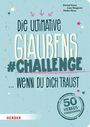 Daniel Kunz: Die ultimative Glaubens-Challenge ... wenn du dich traust, Buch