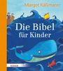 Margot Käßmann: Die Bibel für Kinder erzählt von Margot Käßmann, Buch
