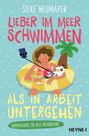 Silke Neumayer: Lieber im Meer schwimmen als in Arbeit untergehen, Buch