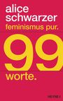 Alice Schwarzer: Feminismus pur. 99 Worte., Buch