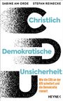 Oben stehen die Namen Sabine am Orde und Stefan Reinecke. Darunter: "Christlich Demokratische Unsicherheit." Rechts unten: "Wie die CDU an der AfD scheitert und die Demokratie riskiert." In großen, unvollständigen Buchstaben C, D, U gestaltet. Rechts unten: "HEYNE" mit einem kleinen Pfeil.