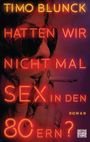 Timo Blunck: Hatten wir nicht mal Sex in den 80ern?, Buch