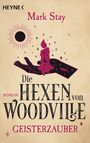 Mark Stay: Die Hexen von Woodville - Geisterzauber, Buch