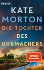 Kate Morton: Die Tochter des Uhrmachers, Buch