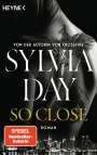 Sylvia Day: So Close. Blacklist 1 - Nach Crossfire die neue heiße Serie der Nr.1-SPIEGEL-Bestsellerautorin!, Buch