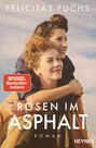 Felicitas Fuchs: Rosen im Asphalt, Buch