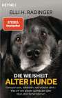 Elli H. Radinger: Die Weisheit alter Hunde, Buch