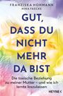 Franziska Hohmann: Gut, dass du nicht mehr da bist, Buch