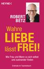 Robert Betz: Wahre Liebe lässt frei!, Buch